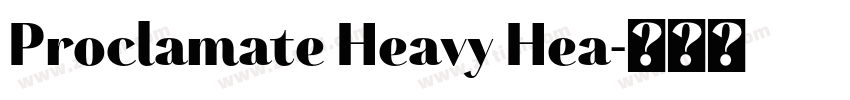 Proclamate Heavy Hea字体转换 Proclamate Heavy Hea字体转换